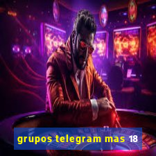 grupos telegram mas 18